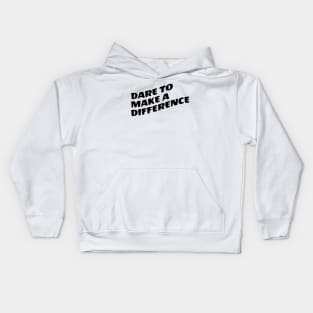 Dare To Make A Difference Kids Hoodie